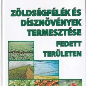 Biztonságos fizetés Zöldségfélék és dísznövények termesztése fedett területen