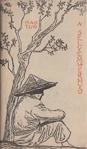 Újdonság Mao Tun - A ​selyemhernyó