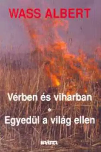 Vedd meg most Wass Albert - Vérben ​és viharban  Egyedül a világ ellen