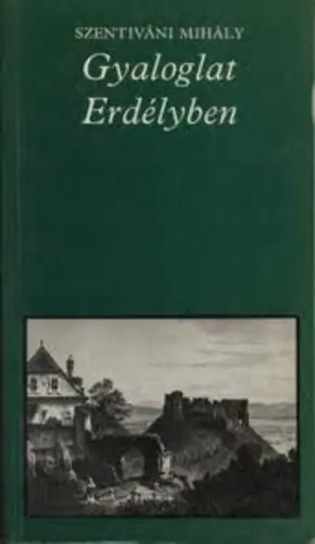 Szentiváni Mihály - Gyaloglat ​Erdélyben Utolsó esély