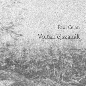 Utolsó esély Paul Celan - Voltak ​éjszakák