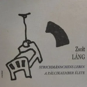 Vásárlói kedvenc Láng Zsolt - A pálcikaember élete STRICHMÄNNCHENS LEBEN