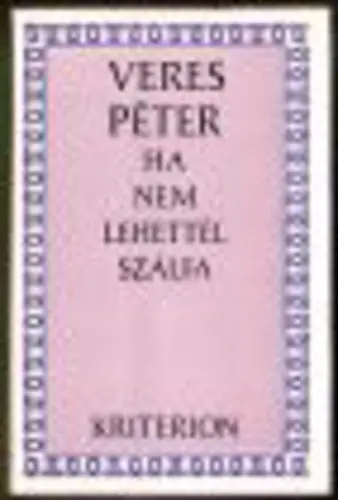 Veres Péter - Ha ​nem lehettél szálfa Kihagyhatatlan ajánlat