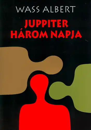 Wass Albert - Juppiter ​három napja Olcsóbb