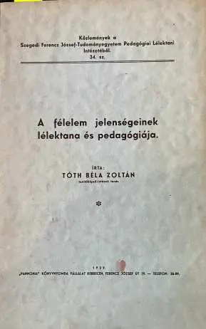 Szuper ajánlat TÓTH BÉLA ZOLTÁN - A  félelem jelenségeinek lélektana és pedagógiája.
