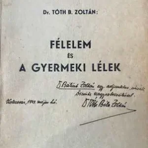 Tóth B. Zoltán - Félelem és a gyermeki lélek- DEDIKÁLT Olcsóbb
