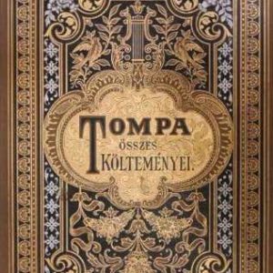 Újdonság Tompa Mihály - Tompa összes költeményei