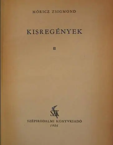 Vedd meg most Móricz Zsigmond - Kisregények I-II.