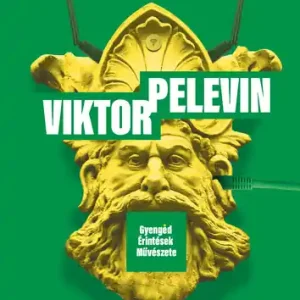 Viktor Pelevin - Gyengéd érintések művészete Vedd meg most