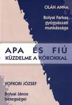 Vedd meg online Oláh Anna - Apa és fiú küzdelme a kórokkal