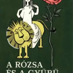 William Makepeace Thackeray - A ​rózsa és a gyűrű meséje Akciós ár
