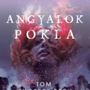 Tom Sweterlitsch - Angyalok pokla Gyors kiszállítás