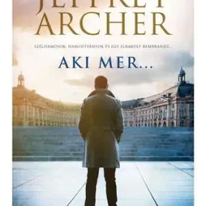 Vásárlói kedvenc Jeffrey Archer - Aki mer …