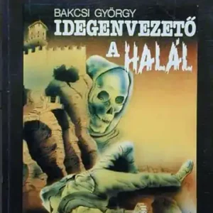 Bakcsi György - Idegenvezető a halál Legnépszerűbb