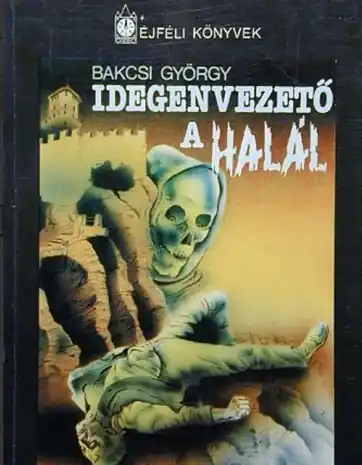 Bakcsi György - Idegenvezető a halál Legnépszerűbb