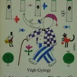 Végh György -A Nyugalmazott Elefánt Úr Birodalma Legnépszerűbb