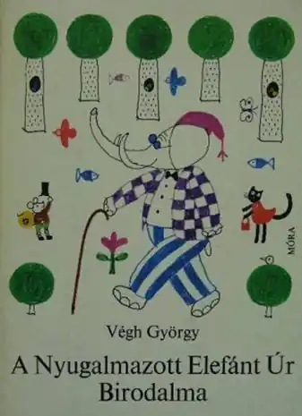 Végh György -A Nyugalmazott Elefánt Úr Birodalma Legnépszerűbb