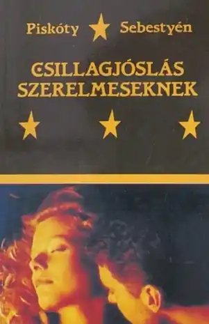 Biztonságos vásárlás Piskóty Zsuzsa Sebestyén Zsuzsa - Csillagjóslás szerelmeseknek