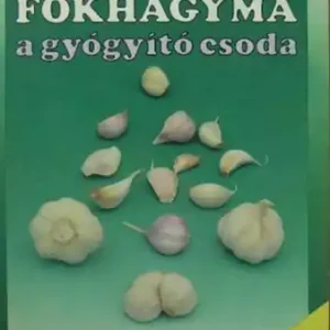 Leo Sillner - Fokhagyma a gyógyító csoda Azonnali szállítás