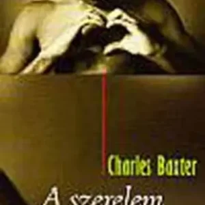 Szuper akció Charles Baxter - A szerelem bősége