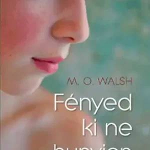 Bestseller M. O. Walsh - Fényed ki ne hunyjon