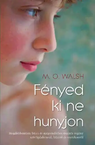 Bestseller M. O. Walsh - Fényed ki ne hunyjon
