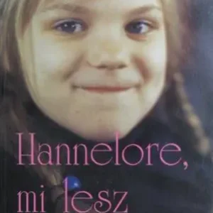 Berta Schmidt-Eller - Hannelore, mi lesz belőled? Kiárusítás
