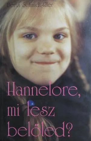 Berta Schmidt-Eller - Hannelore, mi lesz belőled? Kiárusítás