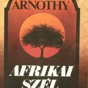 Christine Arnothy - Afrikai szél Legkelendőbb