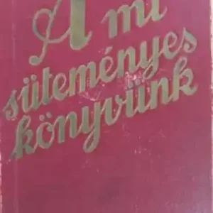 Váncza József - A mi süteményeskönyvünk Rendeld meg most
