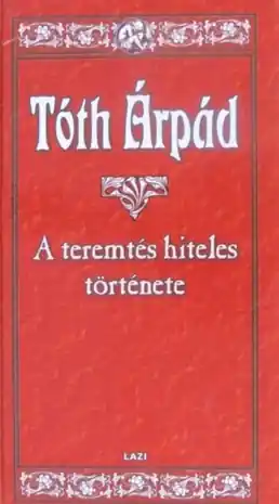 Tóth Árpád - A teremtés hiteles története Gyors kiszállítás