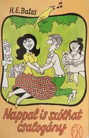 Vedd meg most H. E. Bates - Nappal is szólhat csalogány