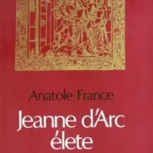 Bestseller Anatole France - Jeanne D’Arc élete