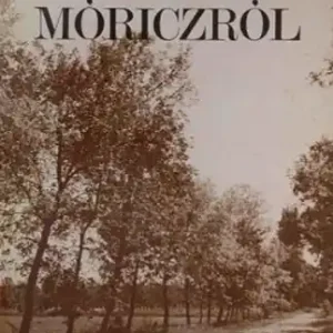 Újdonság Keresztury Dezső - Móricztól Móriczról