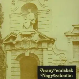 Dánielsz Endre - Arany-emlékek Nagyszalontán Legjobb ár