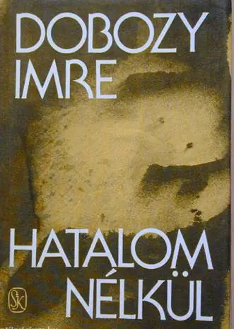 Szezonális akció Dobozy Imre - Hatalom nélkül