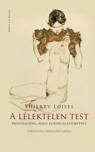 Thierry Loisel - A lélektelen test Biztonságos vásárlás