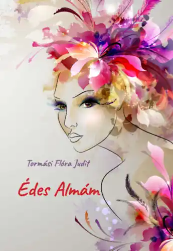 Utolsó esély Tormási Flóra Judit - Édes Almám