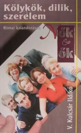 V. Kulcsár Ildikó - Kölykök, dilik, szerelem Rendeld meg most