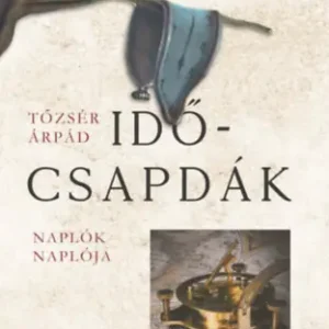 Tőzsér Árpád - Időcsapdák Különleges ajánlat