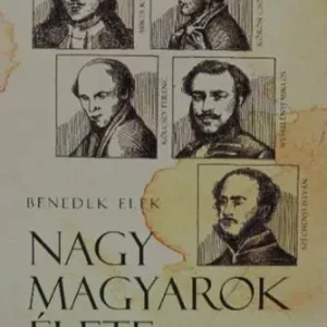 Benedek Elek - Nagy magyarok élete Olcsóbb