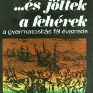 Utolsó esély Gert V. Paczensky - …és jöttek a fehérek