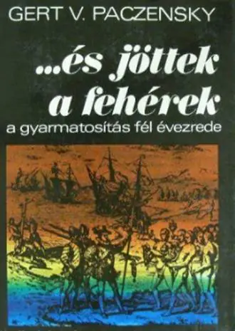 Utolsó esély Gert V. Paczensky - …és jöttek a fehérek