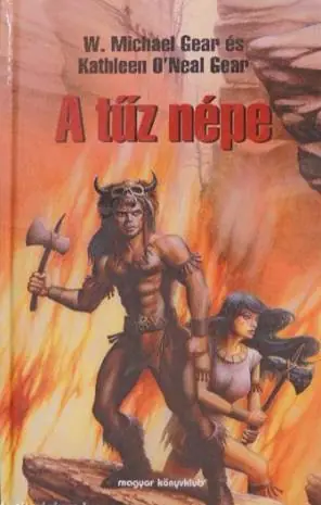 W. Michael Gear - A tűz népe Korlátozott ajánlat