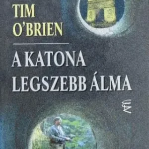 Szezonális akció Tim O’Brien - A katona legszebb álma