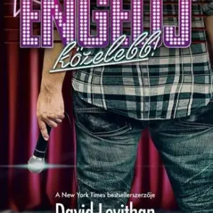 David Levithan - Hold me Closer - Engedj közelebb! Biztonságos vásárlás