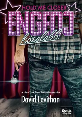 David Levithan - Hold me Closer - Engedj közelebb! Biztonságos vásárlás