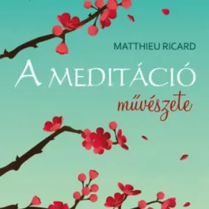 Exkluzív ajánlat Matthieu Ricard - A meditáció művészete