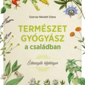 Csak ma Szarvas Nikolett Diána - Természetgyógyász a családban