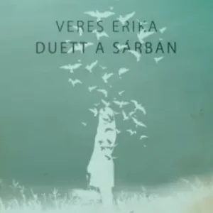 Veres Erika - Duett a sárban Vedd meg most